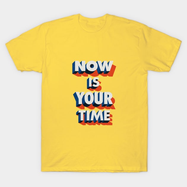 Now is Your Time T-Shirt by Brett